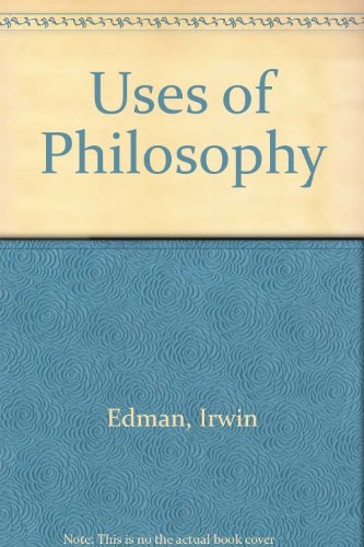 Stock image for The Uses of Philosophy: An Irwin Edman Reader. for sale by Irish Booksellers