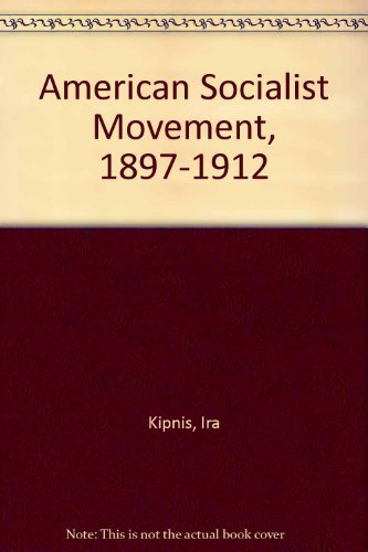 Stock image for American Socialist Movement, 1897-1912 for sale by Better World Books