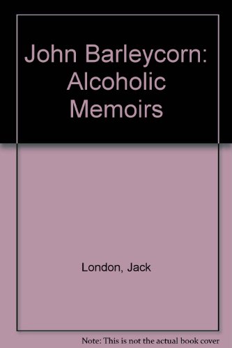 9780837101507: John Barleycorn: Alcoholic Memoirs