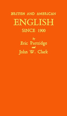 British and American English since 1900 (9780837101897) by Partridge, Eric