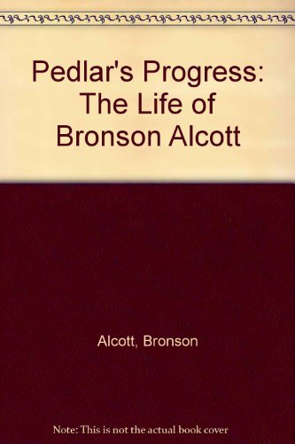 Pedlar's Progress: The Life of Bronson Alcott (9780837102207) by Shepard, Odell