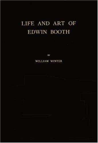 Life and Art of Edwin Booth (9780837102757) by Winter, William