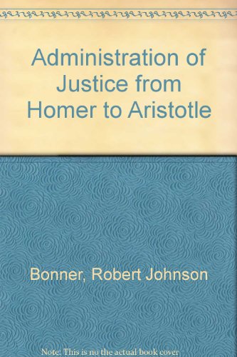 Beispielbild fr Administration of Justice from Homer to Aristotle zum Verkauf von Midtown Scholar Bookstore