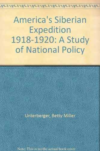 Stock image for America's Siberian Expedition, 1918-1920 : A Study of National Policy for sale by Better World Books