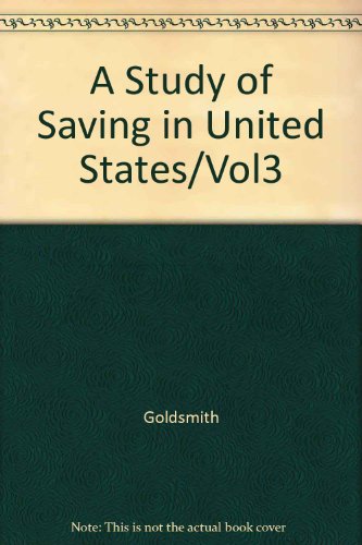 A Study of Saving in the United States V3: (9780837110004) by Goldsmith, Raymond William