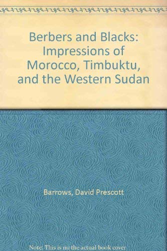 Berbers and Blacks: Impressions of Morocco, Timbuktu, and the Western Sudan