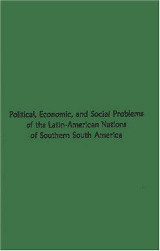 9780837110318: Political, Economic, and Social Problems of the Latin-American Nations of Southern South America. (Texas University Institute of Latin-American Studies)