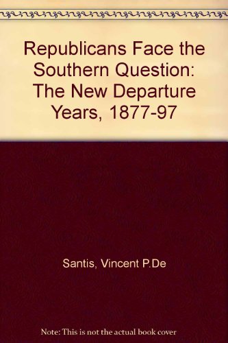 Beispielbild fr Republicans Face the Southern Question -- The New Departure Years, 1877-1897 zum Verkauf von Steven G. Jennings