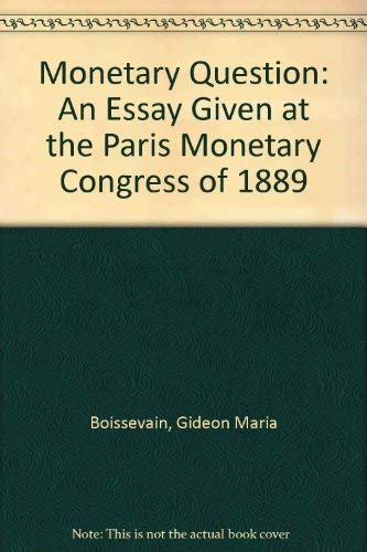 Beispielbild fr The Monetary Question. An Essay Which Obtained the Prize Offered by Sir H. M. Meysey-Thompson, Bart. at the Paris Monetary Congress of 1889. zum Verkauf von Zubal-Books, Since 1961