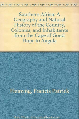 Imagen de archivo de Southern Africa: A Geography and Natural History of the Country, Colonies, and Inhabitants from the Cape of Good Hope to Angola. a la venta por Saucony Book Shop