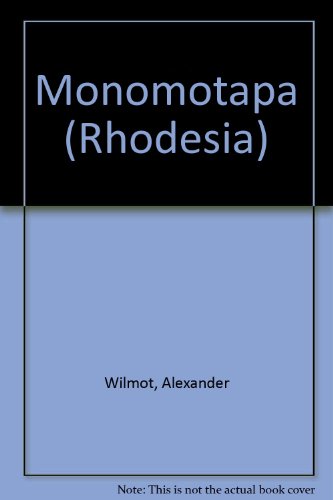 Stock image for Monomotapa (Rhodesia): Its Monuments, and Its History from the Most Ancient Times to the Present Century for sale by Jay W. Nelson, Bookseller, IOBA