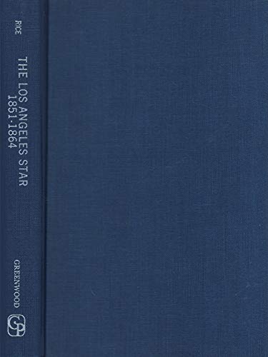 Stock image for The Los Angeles Star, 1851-1864: The Beginnings of Journalism in Southern California for sale by LEFT COAST BOOKS