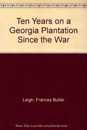 Stock image for Ten Years on a Georgia Plantation since the War for sale by Allen's Bookshop