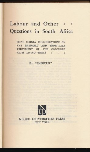 Stock image for Labour and Other Questions in South Africa: Being Mainly Considerations on the Rational and Profitable Treatment of the Coloured Races Living There for sale by Bookmonger.Ltd