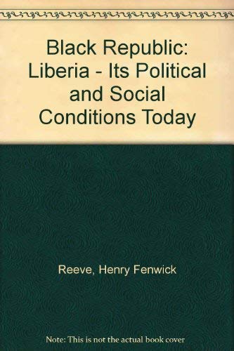 Imagen de archivo de The Black Republic:Liberia: Its Political and Social Conditions Today a la venta por Jean Blicksilver, Bookseller