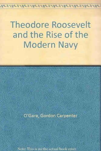 Stock image for Theodore Roosevelt and the Rise of the Modern Navy for sale by KUNSTHAUS-STUTTGART