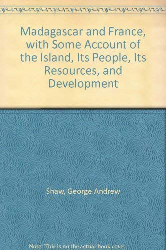 Beispielbild fr Madagascar and France : With Some Account of the Island, Its People, Its Resources, and Development : With Many Illustrations from Original Sketches and Photographs and a Map zum Verkauf von Katsumi-san Co.