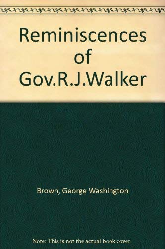 Imagen de archivo de Reminiscences of Gov.R.J.Walker; With the True Story of the Rescue of Kansas from Slavery a la venta por Anybook.com