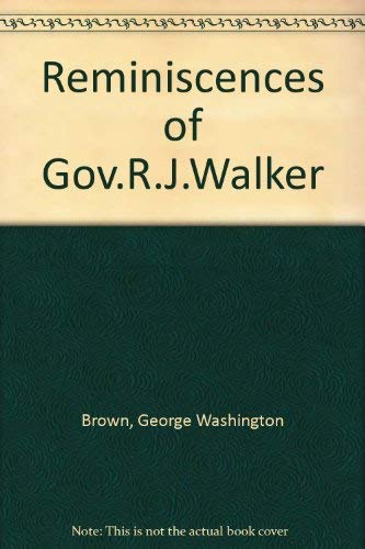 Stock image for Reminiscences of Gov.R.J.Walker; With the True Story of the Rescue of Kansas from Slavery for sale by Anybook.com