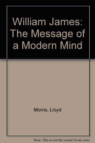 Stock image for William James: The Message of a Modern Mind for sale by GuthrieBooks