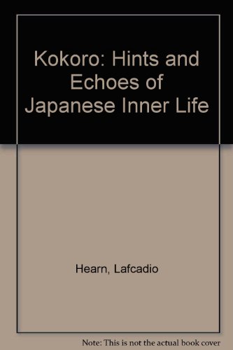 Beispielbild fr Kokoro : Hints and Echoes of Japanese Inner Life zum Verkauf von Better World Books