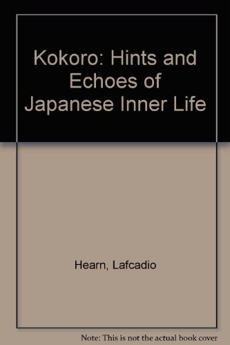 Kokoro: Hints and Echoes of Japanese Inner Life (9780837116334) by Hearn, Lafcadio
