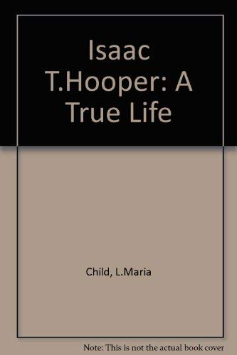 Stock image for ISAAC T HOPPER, :A TRUE LIFE for sale by Melanie Nelson Books