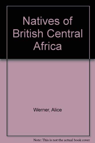 Stock image for The Natives of British Central Africa for sale by Jean Blicksilver, Bookseller