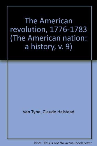 Beispielbild fr The American revolution, 1776-1783 (The American nation: a history, v. 9) zum Verkauf von Wonder Book