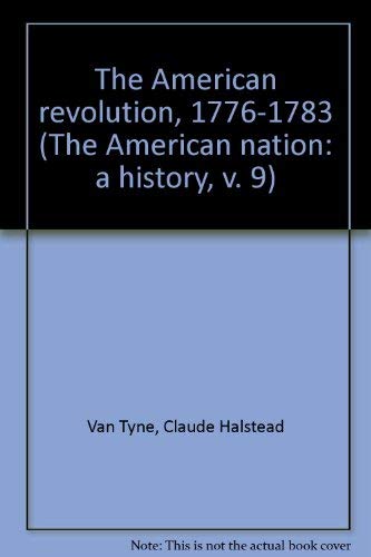 Imagen de archivo de The American revolution, 1776-1783 (The American nation: a history, v. 9) a la venta por Wonder Book