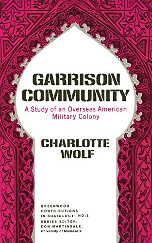 Beispielbild fr Garrison Community: A Study of an Overseas American Military Colony zum Verkauf von Ground Zero Books, Ltd.