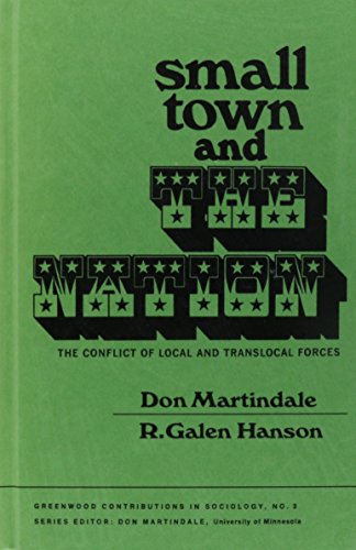 Stock image for Small town and the Nation : the conflict of local and translocal forces / [by] Don Martindale [and] R. Galen Hanson ; cloth, paper.-- Greenwood Pub. Co; [1969].-- (Contributions in sociology ; 3). for sale by Yushodo Co., Ltd.
