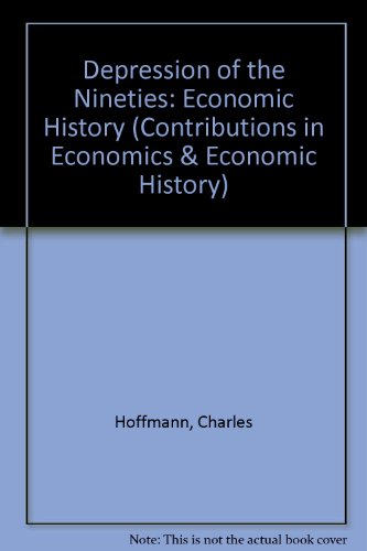 Beispielbild fr The Depression of the Nineties; An Economic History. (Contributions in Economics and Economic History, 2) zum Verkauf von Great Matter Books