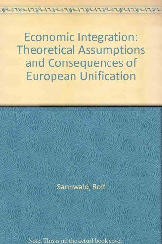 9780837118697: Economic integration;: Theoretical assumptions and consequences of European unification,