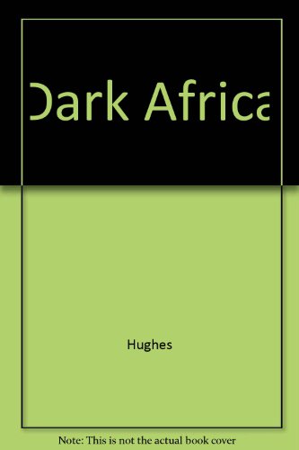 Dark Africa and the way out;: Or, A scheme for civilizing and evangelizing the Dark Continent, (9780837119908) by Hughes, W