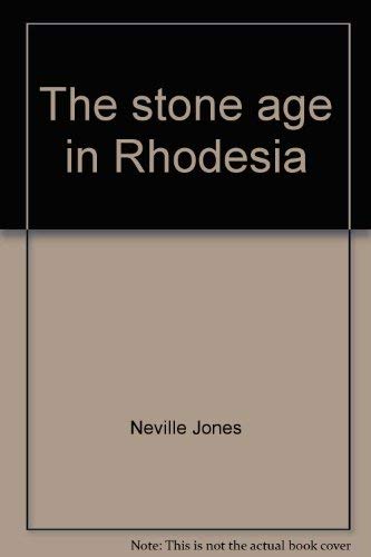 The stone age in Rhodesia (9780837120171) by Jones, Neville