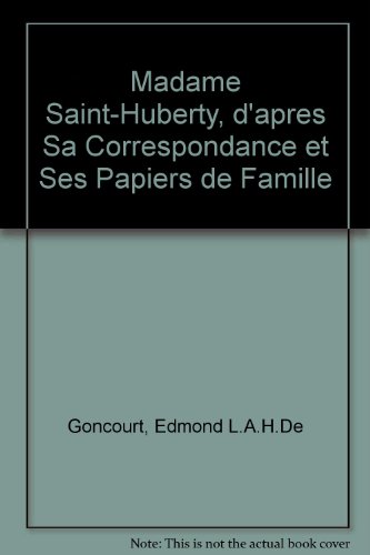 Beispielbild fr Madame Saint-Huberty, d'apres Sa Correspondance et Ses Papiers de Famille zum Verkauf von Books From California