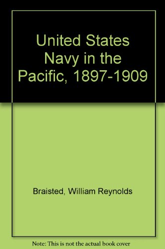 Imagen de archivo de The United States Navy in the Pacific, 1897-1909 a la venta por Half Price Books Inc.