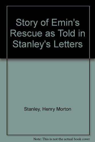 Imagen de archivo de The story of Emin's rescue as told in Stanley's letters a la venta por Books From California