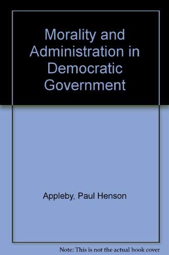 Imagen de archivo de Morality and Administration in Democratic Government a la venta por PsychoBabel & Skoob Books