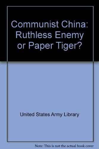 Beispielbild fr Communist China: Ruthless Enemy of Paper Tiger zum Verkauf von Argosy Book Store, ABAA, ILAB