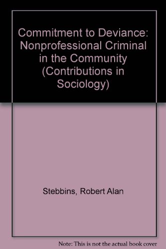 9780837123394: Commitment to Deviance: The Nonprofessional Criminal in the Community (Contributions in Sociology, 5)