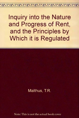 Beispielbild fr Inquiry into the Nature and Progress of Rent and the Principles by Which It Is Regulated : A Greenwood Archival Edition zum Verkauf von Better World Books