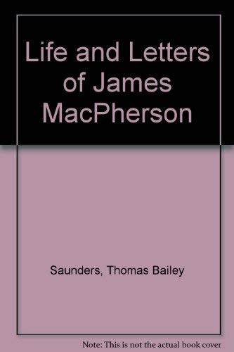 Life and Letters of James MacPherson. (Reprint)