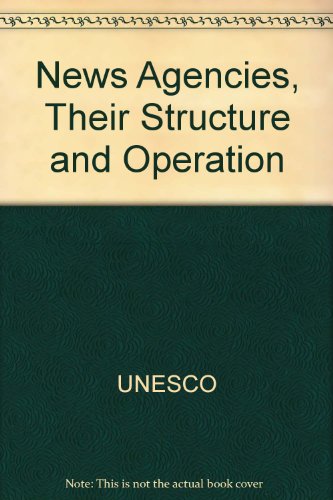 News Agencies, Their Structure and Operation. (9780837125015) by UNESCO