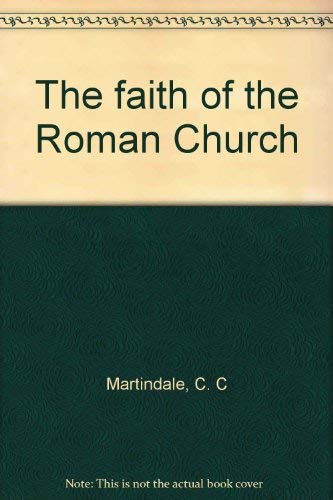 The faith of the Roman Church (9780837125350) by Martindale, C. C