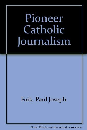 9780837125404: Pioneer Catholic journalism (United States Catholic Historical Society. Monograph series)