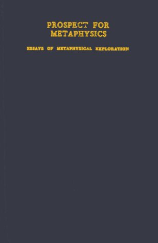 Beispielbild fr Prospect for Metaphysics : Essays of Metaphysical Exploration zum Verkauf von Better World Books