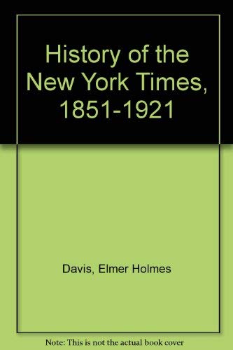 Imagen de archivo de History of the New York Times, 1851-1921. a la venta por BOOK2BUY