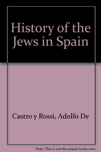 Stock image for The History of the Jews in Spain: From the Time of Their Settlement in That Country Till the Commencement of the Present Century for sale by Old Line Books